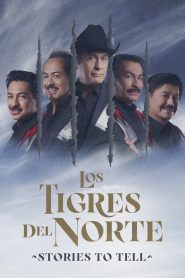 Los Tigres del Norte: Historias que contar