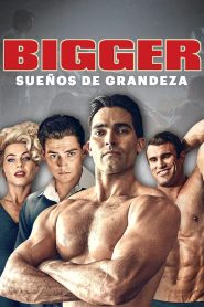 Bigger: Sueños de grandeza